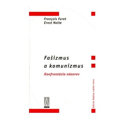 Fašizmus a komunizmus - Ernst Nolte, Francois Furet – Hledejceny.cz