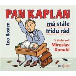Pan Kaplan má stále třídu rád - Leo Rosten, Miroslav Donutil, Ladislav Lakomý, Jaroslav Kuneš – Hledejceny.cz