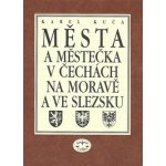 Města a městečka v Čechách, na Moravě a ve Slezsku / 7. díl Str-Vč - Karel Kuča – Hledejceny.cz