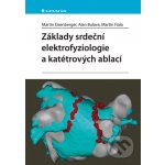 Základy srdeční elektrofyziologie a katétrových ablací - Martin Eisenberger, Alan Bulava, Martin Fiala – Zbozi.Blesk.cz
