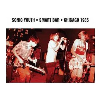 Sonic Youth - Smart Bar Chicago 1985 LP – Zbozi.Blesk.cz