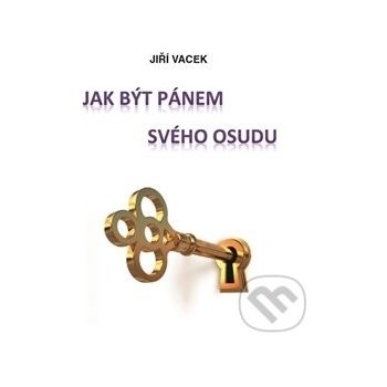 Jak být pánem svého osudu - Jiří Vacek