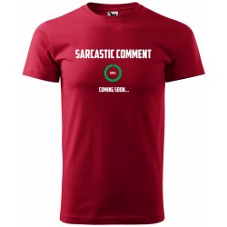 Sablio tričko s potiskem Sarcastic comment coming soon červené