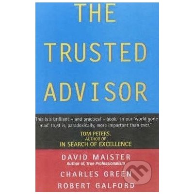 The Trusted Advi - R. Galford, C. Green, D. Maister – Hledejceny.cz