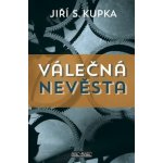 Kupka Jiří S.: Válečná nevěsta Kniha – Hledejceny.cz