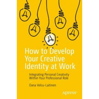 How to Develop Your Creative Identity at Work