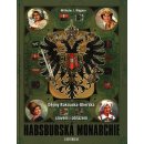 Habsburská monarchie - Dějiny Rakouska-Uherska slovem i obrazem - Wagner Wilhelm J.