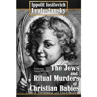 The Jews and Ritual Murders of Christian Babies Lyutostansky Ippolit IosifovichPaperback