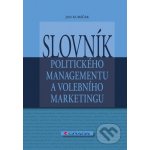 Slovník politického managementu a volebního marketingu - Jan Kubáček – Hledejceny.cz