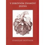V erbovním znamení jelena - Stanislav Hošťálek – Hledejceny.cz