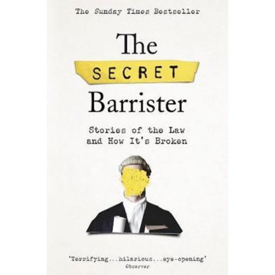 The Secret Barrister : Stories of the Law and How It's Broken – Zbozi.Blesk.cz
