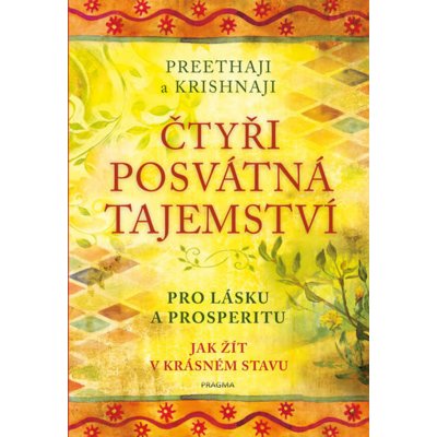 Čtyři posvátná tajemství - Pro lásku a prosperitu. Jak žít v krásném stavu - Preethaji a Krishnaji – Zboží Mobilmania