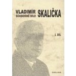 Souborné dílo Vladimíra Skaličky - 1. díl 1931-1950 - Čermák František – Hledejceny.cz