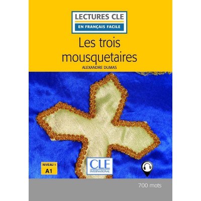 Les trois mousquetaires - Niveau 1/A1 - Lecture CLE en français facile - Livre + Audio téléchargeable – Zbozi.Blesk.cz