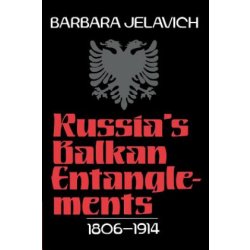 Russia's Balkan Entanglements, 1806-1914