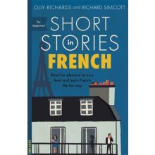 Short Stories in French for Beginners - Olly Richards, Richard Simcott