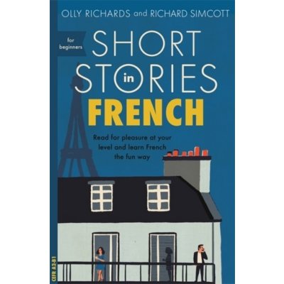 Short Stories in French for Beginners - Olly Richards, Richard Simcott