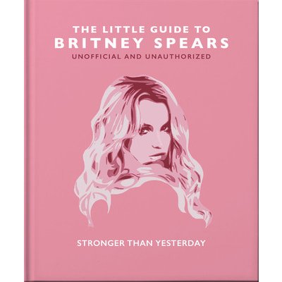 The Little Guide to Britney Spears: Stronger Than Yesterday Orange Hippo!Pevná vazba
