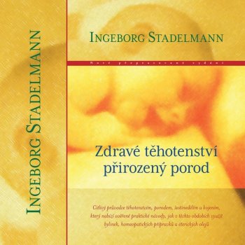 Zdravé těhotenství, přirozený porod - Stadelmann Ingeborg