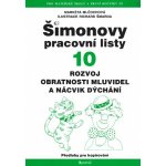 Mlčochová Markéta - Šimonovy pracovní listy 10 - Rozvoj obratnosti mluvidel a nácvik dýchání – Hledejceny.cz