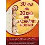 30 rad na 30 dnů, jak zachránit rodinu Rebecca Hagelinová – Hledejceny.cz