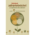 Veřejné zdravotnictví a výchova ke zdraví - Kolektiv autorů – Hledejceny.cz