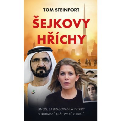 Šejkovy hříchy. únos, zastrašování a intriky v dubajské královské rodině - Tom Steinfort – Zboží Mobilmania