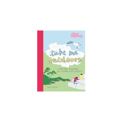 Take Me Outdoors - A Nature Journal for Young Explorers Richards MaryPaperback – Hledejceny.cz