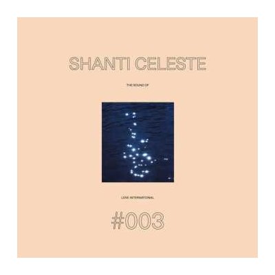 Shanti Celeste - The Sound Of Love International #003 LP – Zbozi.Blesk.cz