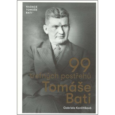 99 trefných postřehů Tomáše Bati - Gabriela Culík Končitíková – Zboží Mobilmania