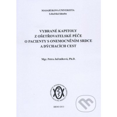 Vybrané kapitoly z ošetřovatelské péče o pacienty s onemocněním srdce a dýchacích cest – Zboží Mobilmania