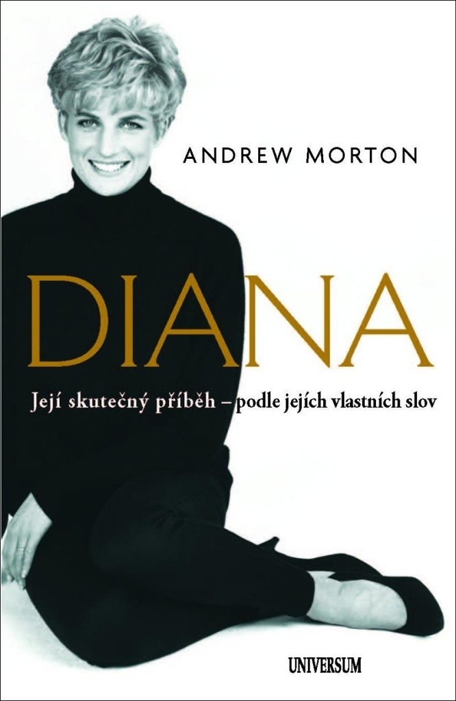 Diana - Skutečný příběh princezny podle jejích vlastních slov - Andrew Morton