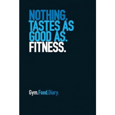 Gym Food Diary: Nothing Tastes as Good as Fitness – Zbozi.Blesk.cz