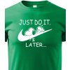 Dětské tričko dětské tričko s potiskem JUST DO IT TOMORROW zelená