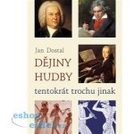 Dějiny hudby tentokrát trochu jinak - Dostal Jan – Hledejceny.cz