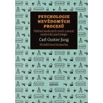 Psychologie nevědomých procesů - Přehled moderních teorií a metod analytické psychologie - Carl Gustav Jung – Hledejceny.cz