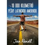 10 000 kilometrů pěšky Latinskou Amerikou - Jan Rendl – Hledejceny.cz
