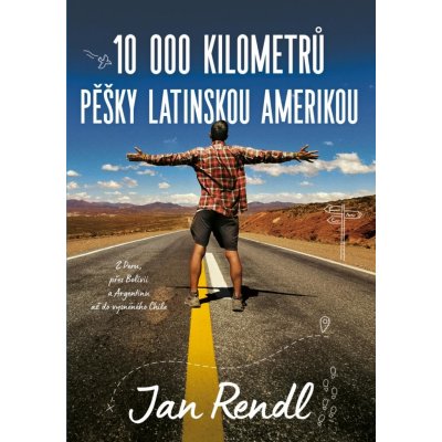 10 000 kilometrů pěšky Latinskou Amerikou - Jan Rendl – Zbozi.Blesk.cz