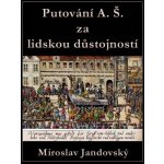 Putování A. Š. za lidskou důstojností – Hledejceny.cz