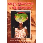 Kuba neznámá a objevovaná - Zdeněk Hrabica, Ladislav Stránský – Hledejceny.cz