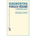 Diagnostika poruch vědomí v klinické praxi - Pavel Čech, Aleš Bartoš, Bohumil Bakalář, Jan Švanda – Sleviste.cz