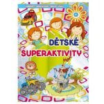 Dětské superaktivity - – Zboží Mobilmania