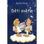 Mohr Bärbel - Děti světla – Hledejceny.cz