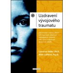 Uzdravení vývojového traumatu - Aline LaPierre Psy.D., Laurence Heller Ph.D. – Zboží Dáma