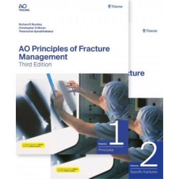 AO Principles of Fracture Management Vol. 1 + Vol. 2 - Richard Buckley, Christopher G. Moran, Theerachai Apivatthakakul