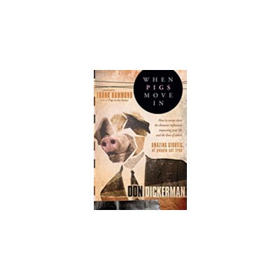 When Pigs Move in: How to Sweep Clean the Demonic Influences Impacting Your Life and the Lives of Others Dickerman DonPaperback