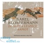 Ze světa lesních samot - Rozhlasová dramatizace nejznámějšího šumavského románu z roku 1983 - - Karel Klostermann – Hledejceny.cz