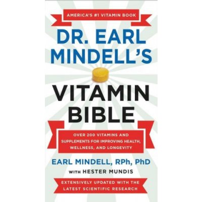 Dr. Earl Mindells Vitamin Bible : Over 200 Vitamins and Supplements for Improving Health, Wellness, and Longevity – Zboží Mobilmania