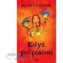 Když psi pláčou - Markus Zusak