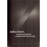 Julius Zeyer, lumírovský básník v duchovním dění Evropy – Hledejceny.cz